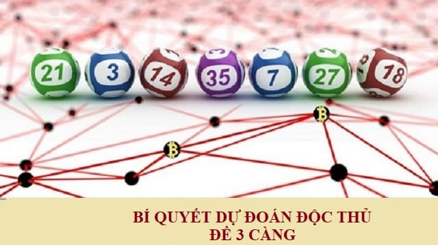 Bí quyết dự đoán độc thủ đề 3 càng bất bại